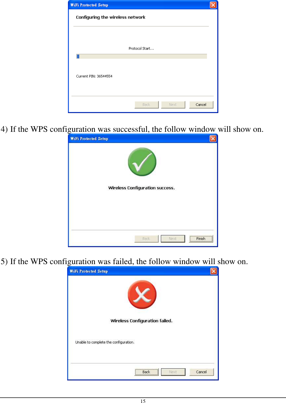 15   4) If the WPS configuration was successful, the follow window will show on.   5) If the WPS configuration was failed, the follow window will show on.   