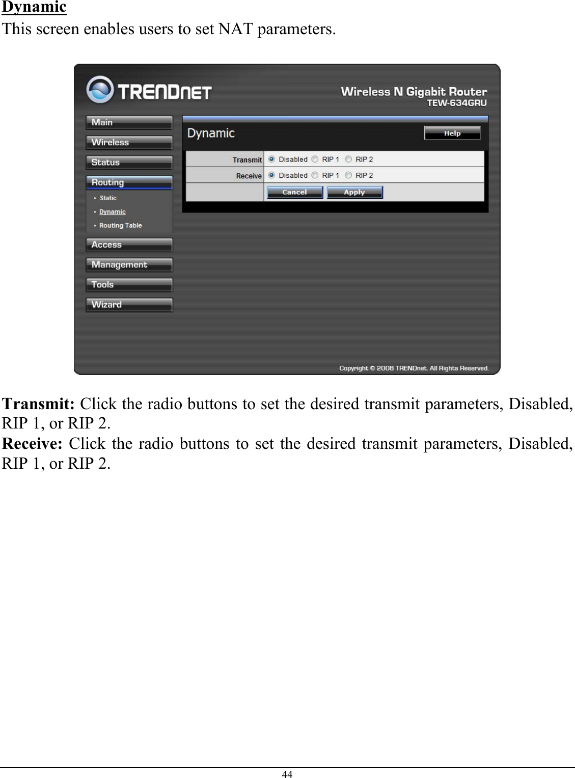 44  Dynamic This screen enables users to set NAT parameters.    Transmit: Click the radio buttons to set the desired transmit parameters, Disabled, RIP 1, or RIP 2. Receive: Click the radio buttons to set the desired transmit parameters, Disabled, RIP 1, or RIP 2. 