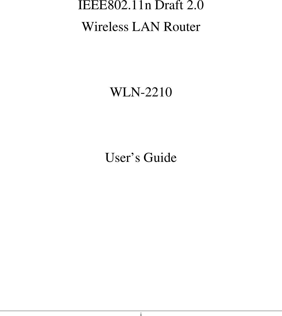 i    IEEE802.11n Draft 2.0 Wireless LAN Router   WLN-2210   User’s Guide           
