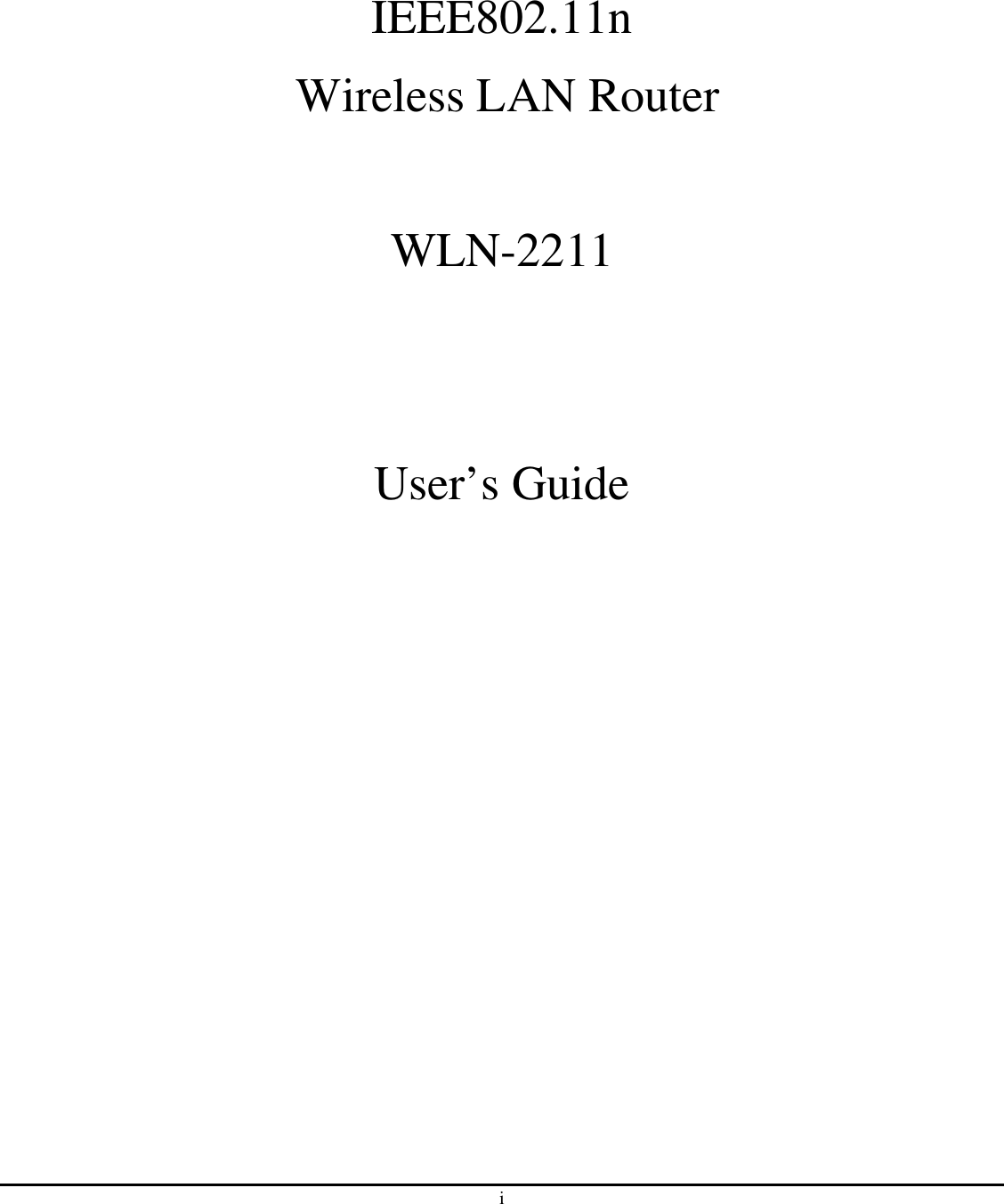 i   IEEE802.11n   Wireless LAN Router  WLN-2211   User’s Guide 