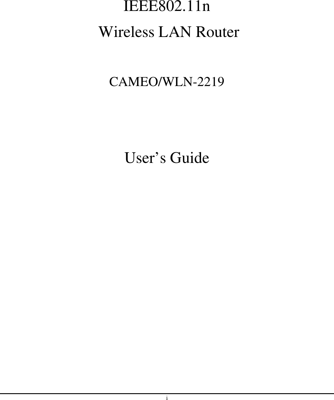 i   IEEE802.11n   Wireless LAN Router  CAMEO/WLN-2219   User’s Guide 