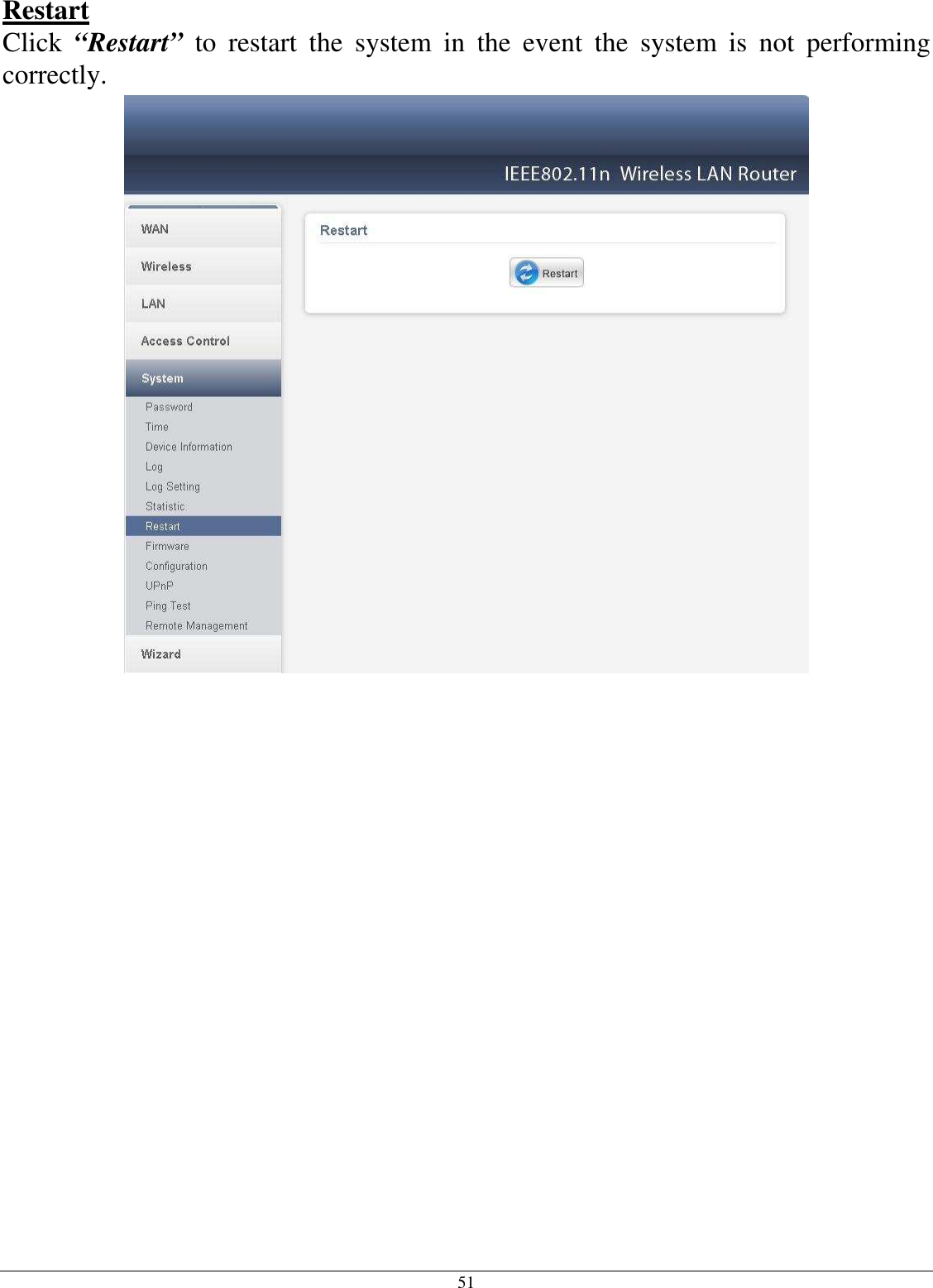  51 Restart Click  “Restart”  to  restart  the  system  in  the  event  the  system  is  not  performing correctly.   