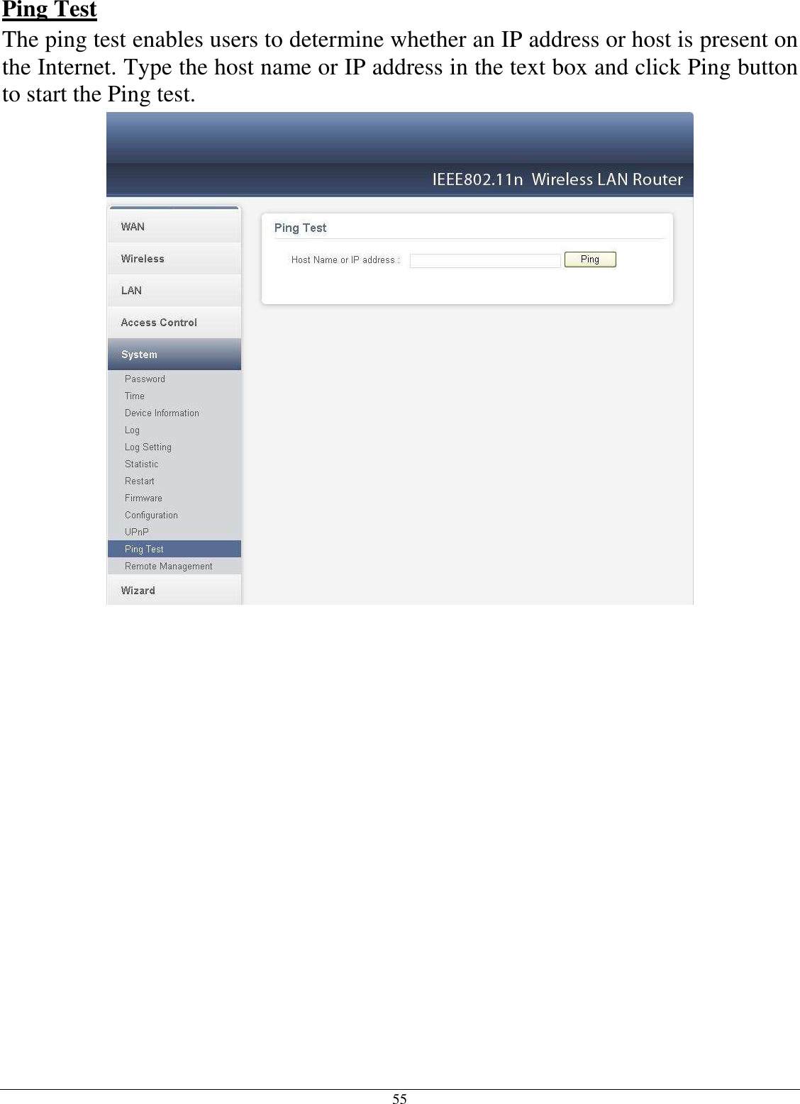  55 Ping Test The ping test enables users to determine whether an IP address or host is present on the Internet. Type the host name or IP address in the text box and click Ping button to start the Ping test.                       