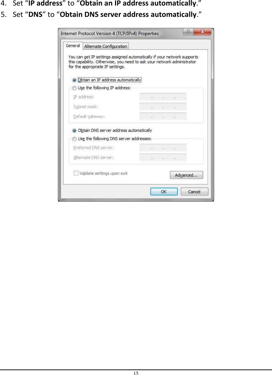 15 4. Set “IP address” to “Obtain an IP address automatically.” 5. Set “DNS” to “Obtain DNS server address automatically.”  