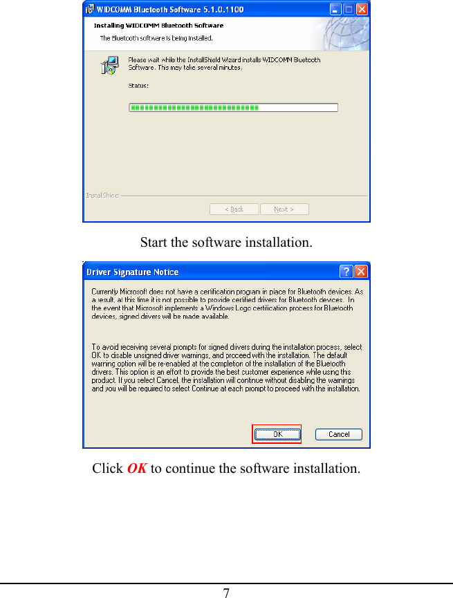  Start the software installation.  Click OK to continue the software installation.  7 