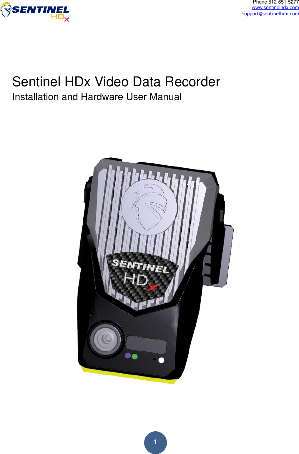  1Phone 512-651-5277 www.sentinelhdx.com support@sentinelhdx.com Sentinel HDx Video Data Recorder Installation and Hardware User Manual&quot;