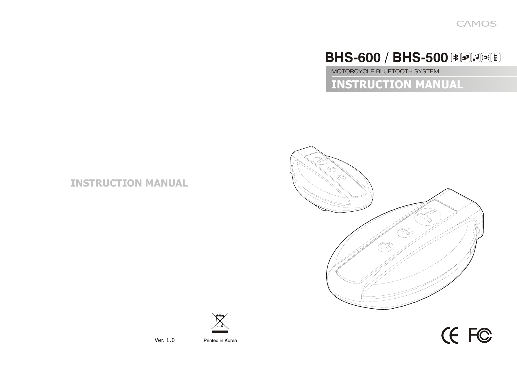 INSTRUCTION MANUALPrinted in KoreaVer. 1.0BHS-600 / BHS-500INSTRUCTION MANUALMOTORCYCLE BLUETOOTH SYSTEM