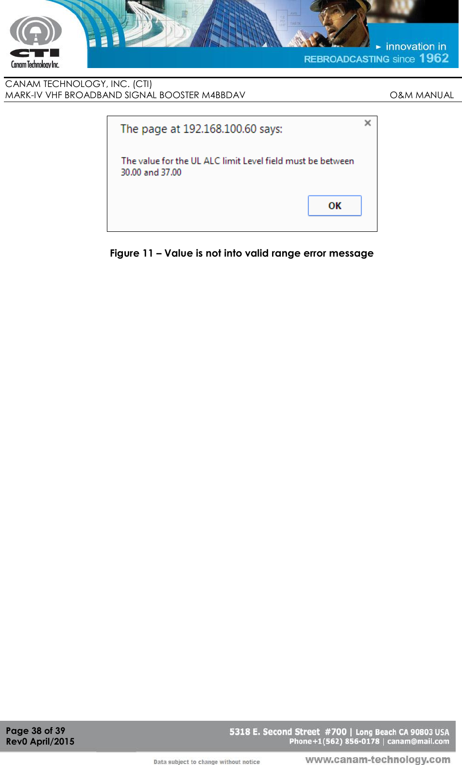        CANAM TECHNOLOGY, INC. (CTI) MARK-IV VHF BROADBAND SIGNAL BOOSTER M4BBDAV                                                         O&amp;M MANUAL  Page 38 of 39 Rev0 April/2015   Figure 11 – Value is not into valid range error message  