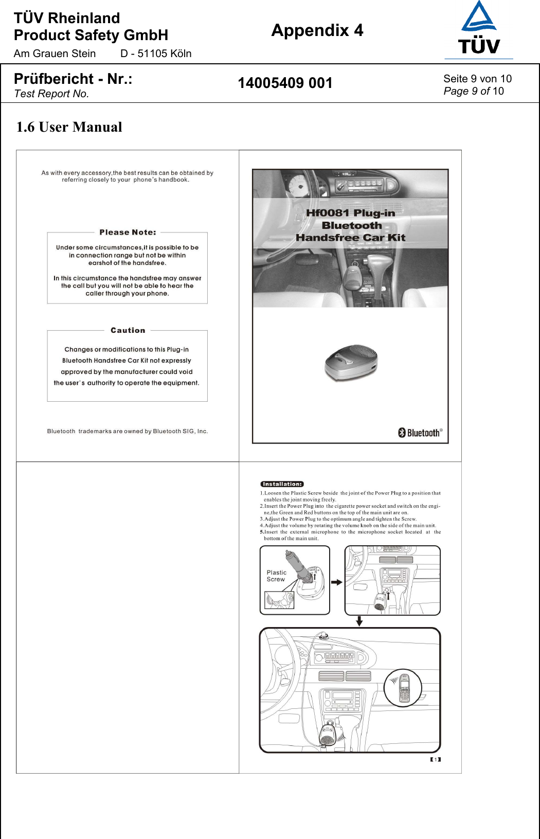 T&Uuml;V Rheinland  Product Safety GmbH Am Grauen Stein  D - 51105 K&ouml;ln Appendix 4  Pr&uuml;fbericht - Nr.: Test Report No. 14005409 001  Seite 9 von 10 Page 9 of 10  1.6 User Manual    