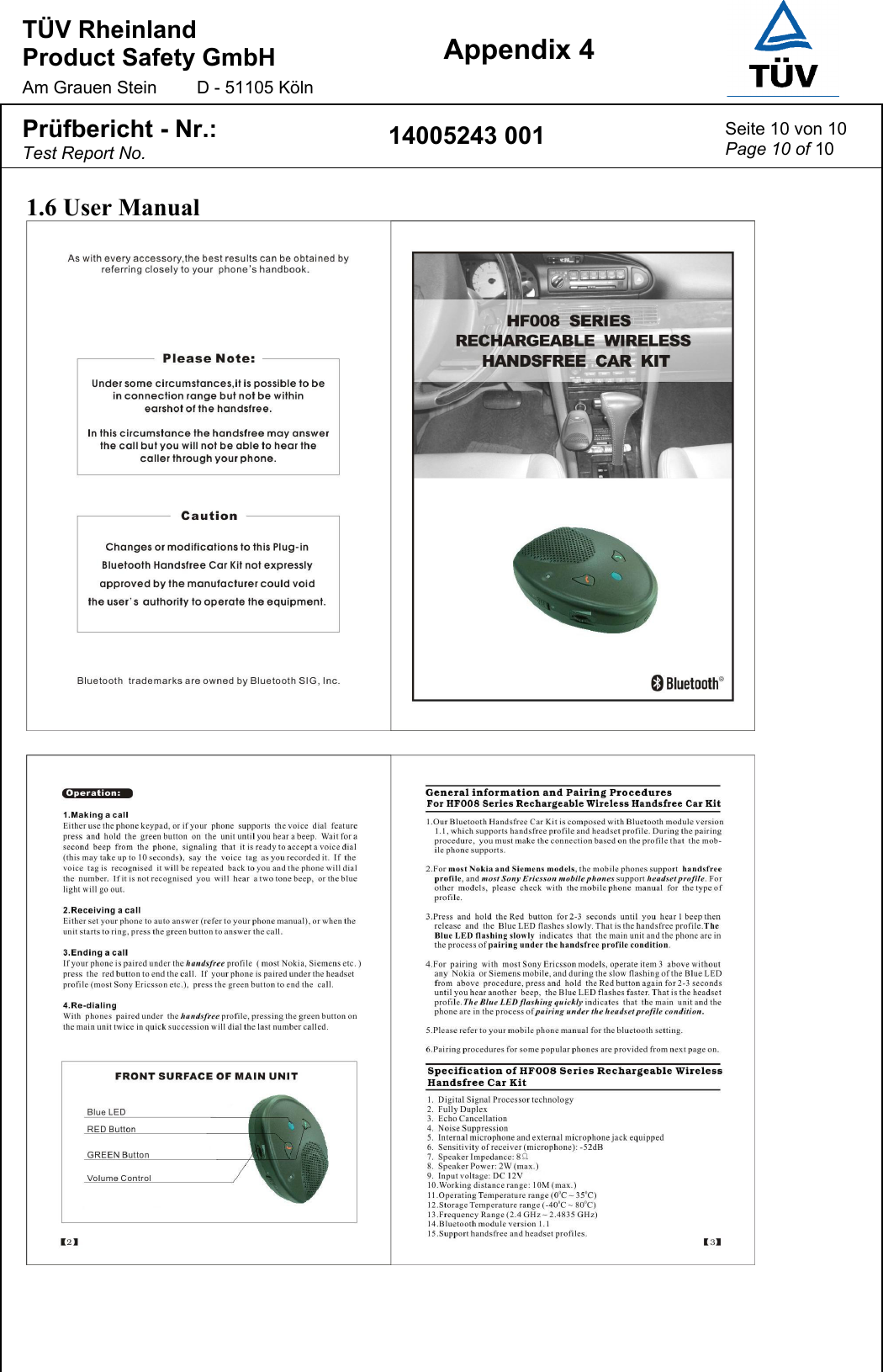 T&Uuml;V Rheinland  Product Safety GmbH Am Grauen Stein  D - 51105 K&ouml;ln Appendix 4  Pr&uuml;fbericht - Nr.: Test Report No. 14005243 001  Seite 10 von 10 Page 10 of 10  1.6 User Manual    