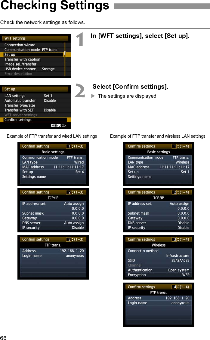 66Check the network settings as follows.1In [WFT settings], select [Set up].2 Select [Confirm settings].XThe settings are displayed.Checking SettingsExample of FTP transfer and wired LAN settingsExample of FTP transfer and wireless LAN settings