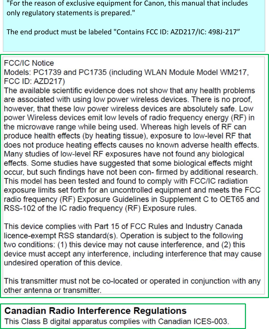 &quot;ForthereasonofexclusiveequipmentforCanon,thismanualthatincludesonlyregulatorystatementsisprepared.&quot;Theendproductmustbelabeled&quot;ContainsFCCID:AZD217/IC:498J‐217”