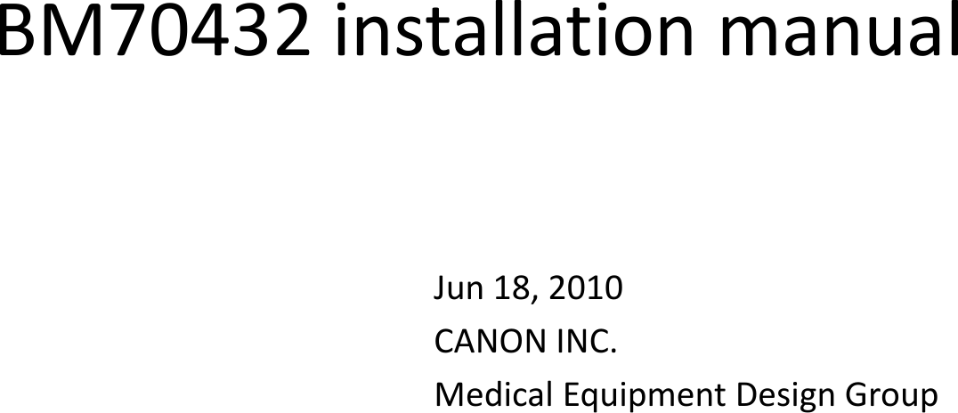 BM70432installationmanualJun18,2010CANONINC.MedicalEquipmentDesignGroup