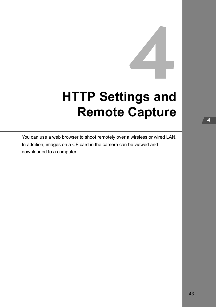 434HTTP Settings andRemote CaptureYou can use a web browser to shoot remotely over a wireless or wired LAN.In addition, images on a CF card in the camera can be viewed and downloaded to a computer.