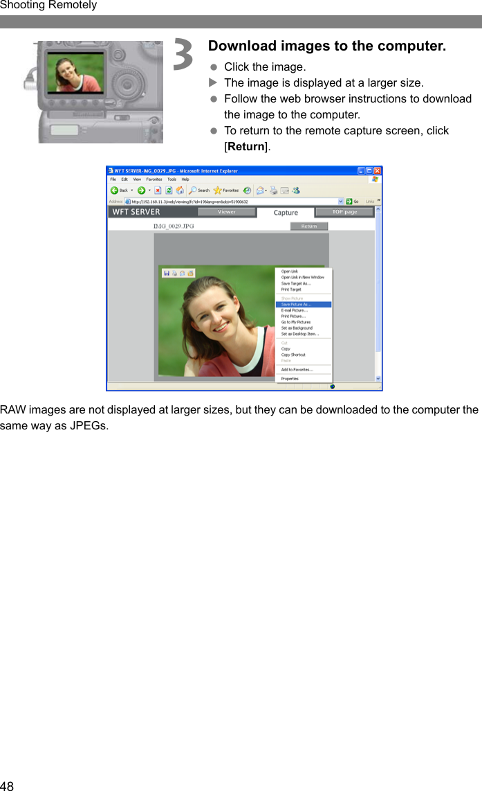 48Shooting Remotely3Download images to the computer. Click the image.XThe image is displayed at a larger size. Follow the web browser instructions to download the image to the computer. To return to the remote capture screen, click [Return].RAW images are not displayed at larger sizes, but they can be downloaded to the computer the same way as JPEGs.