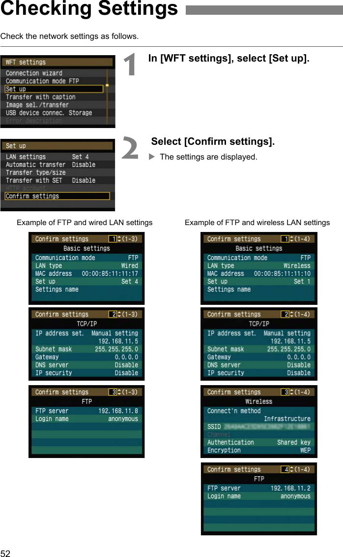 52Check the network settings as follows.1In [WFT settings], select [Set up].2 Select [Confirm settings].XThe settings are displayed.Checking SettingsExample of FTP and wired LAN settingsExample of FTP and wireless LAN settings