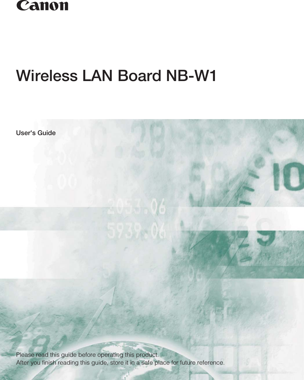User&apos;s GuideWireless LAN Board NB-W1Please read this guide before operating this product.After you finish reading this guide, store it in a safe place for future reference. 
