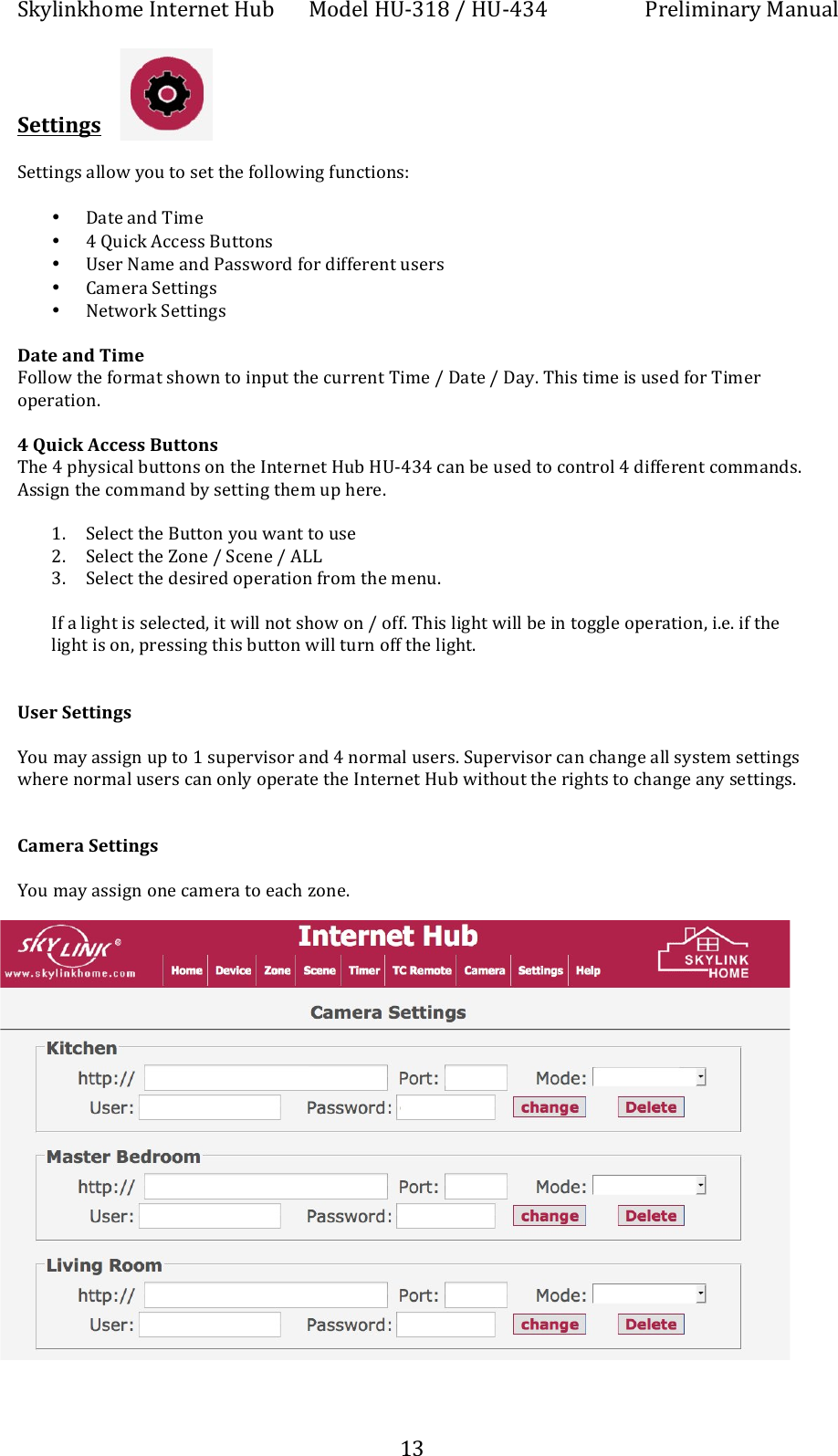 !"#$%&amp;"'()*+,&amp;-*.&amp;*-+/01+ 2(3*$+/45678+9+/45:6:+ ;.*$%)%&amp;<.#+2<&amp;0<$++ + +76+++++Settings!!!+!*--%&amp;F>+<$$(=+#(0+-(+>*-+-'*+A($$(=%&amp;F+A0&amp;?-%(&amp;>Q++&bull; K<-*+<&amp;3+S%)*+&bull; :+c0%?"+T??*>>+Y0--(&amp;>+&bull; 4>*.+R<)*+<&amp;3+;<>>=(.3+A(.+3%AA*.*&amp;-+0>*.>+&bull; J<)*.<+!*--%&amp;F>+&bull; R*-=(."+!*--%&amp;F>++Date!and!Time!W($$(=+-'*+A(.)<-+>'(=&amp;+-(+%&amp;B0-+-'*+?0..*&amp;-+S%)*+9+K<-*+9+K<#C+S'%>+-%)*+%>+0>*3+A(.+S%)*.+(B*.<-%(&amp;C+++4!Quick!Access!Buttons!S'*+:+B'#>%?<$+10--(&amp;>+(&amp;+-'*+,&amp;-*.&amp;*-+/01+/45:6:+?<&amp;+1*+0>*3+-(+?(&amp;-.($+:+3%AA*.*&amp;-+?())<&amp;3>C+T>>%F&amp;+-'*+?())<&amp;3+1#+>*--%&amp;F+-'*)+0B+'*.*C+++7C !*$*?-+-'*+Y0--(&amp;+#(0+=<&amp;-+-(+0>*+MC !*$*?-+-'*+Z(&amp;*+9+!?*&amp;*+9+TII+6C !*$*?-+-'*+3*>%.*3+(B*.<-%(&amp;+A.()+-'*+)*&amp;0C+++,A+<+$%F'-+%>+>*$*?-*3E+%-+=%$$+&amp;(-+>'(=+(&amp;+9+(AAC+S'%>+$%F'-+=%$$+1*+%&amp;+-(FF$*+(B*.<-%(&amp;E+%C*C+%A+-'*+$%F'-+%>+(&amp;E+B.*>>%&amp;F+-'%>+10--(&amp;+=%$$+-0.&amp;+(AA+-'*+$%F'-C++++User!Settings!!G(0+)<#+<>>%F&amp;+0B+-(+7+>0B*.@%>(.+<&amp;3+:+&amp;(.)<$+0>*.>C+!0B*.@%>(.+?<&amp;+?'<&amp;F*+<$$+>#>-*)+>*--%&amp;F>+='*.*+&amp;(.)<$+0>*.>+?<&amp;+(&amp;$#+(B*.<-*+-'*+,&amp;-*.&amp;*-+/01+=%-'(0-+-'*+.%F'->+-(+?'<&amp;F*+<&amp;#+>*--%&amp;F>C++++Camera!Settings!+G(0+)<#+<>>%F&amp;+(&amp;*+?<)*.<+-(+*<?'+U(&amp;*C++++