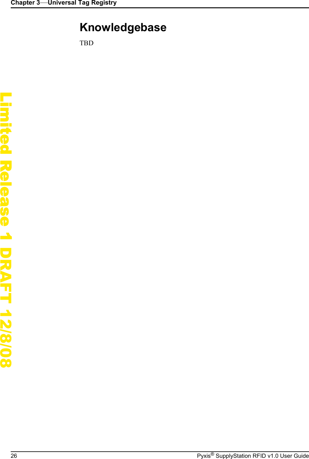 Chapter 3&mdash;Universal Tag Registry26 Pyxis&reg; SupplyStation RFID v1.0 User GuideLimited Release 1 DRAFT 12/8/08KnowledgebaseTBD