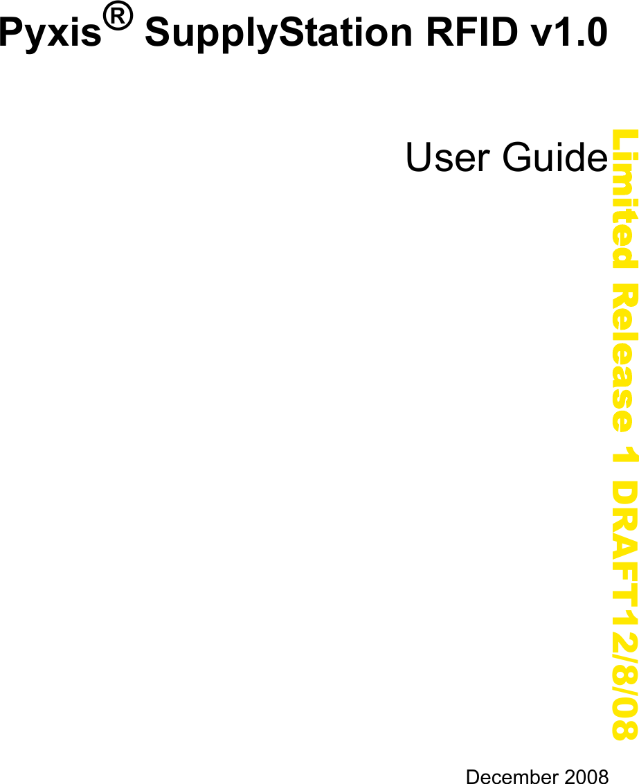 Pyxis&reg; SupplyStation RFID v1.0User GuideDecember 2008Part Number: 127623-01Limited Release 1 DRAFT12/8/08