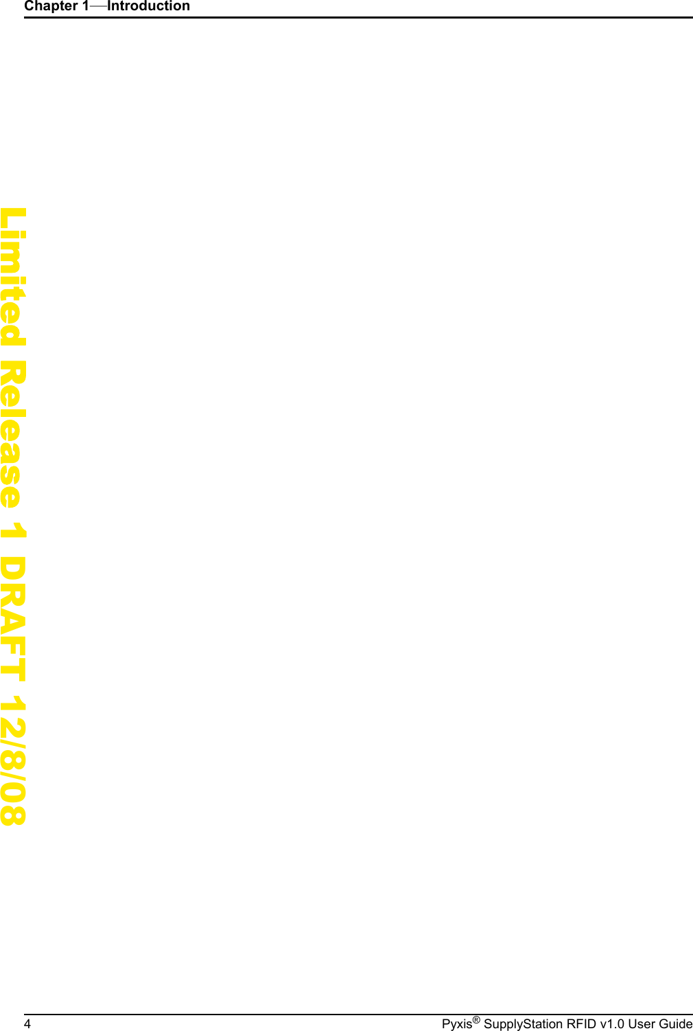 Chapter 1&mdash;Introduction4 Pyxis&reg; SupplyStation RFID v1.0 User GuideLimited Release 1 DRAFT 12/8/08