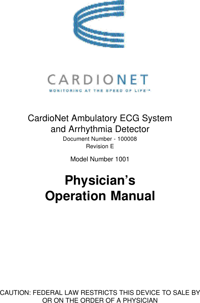 CardioNet Ambulatory ECG Systemand Arrhythmia DetectorDocument Number - 100008Revision EModel Number 1001Physician’s Operation ManualCAUTION: FEDERAL LAW RESTRICTS THIS DEVICE TO SALE BYOR ON THE ORDER OF A PHYSICIAN