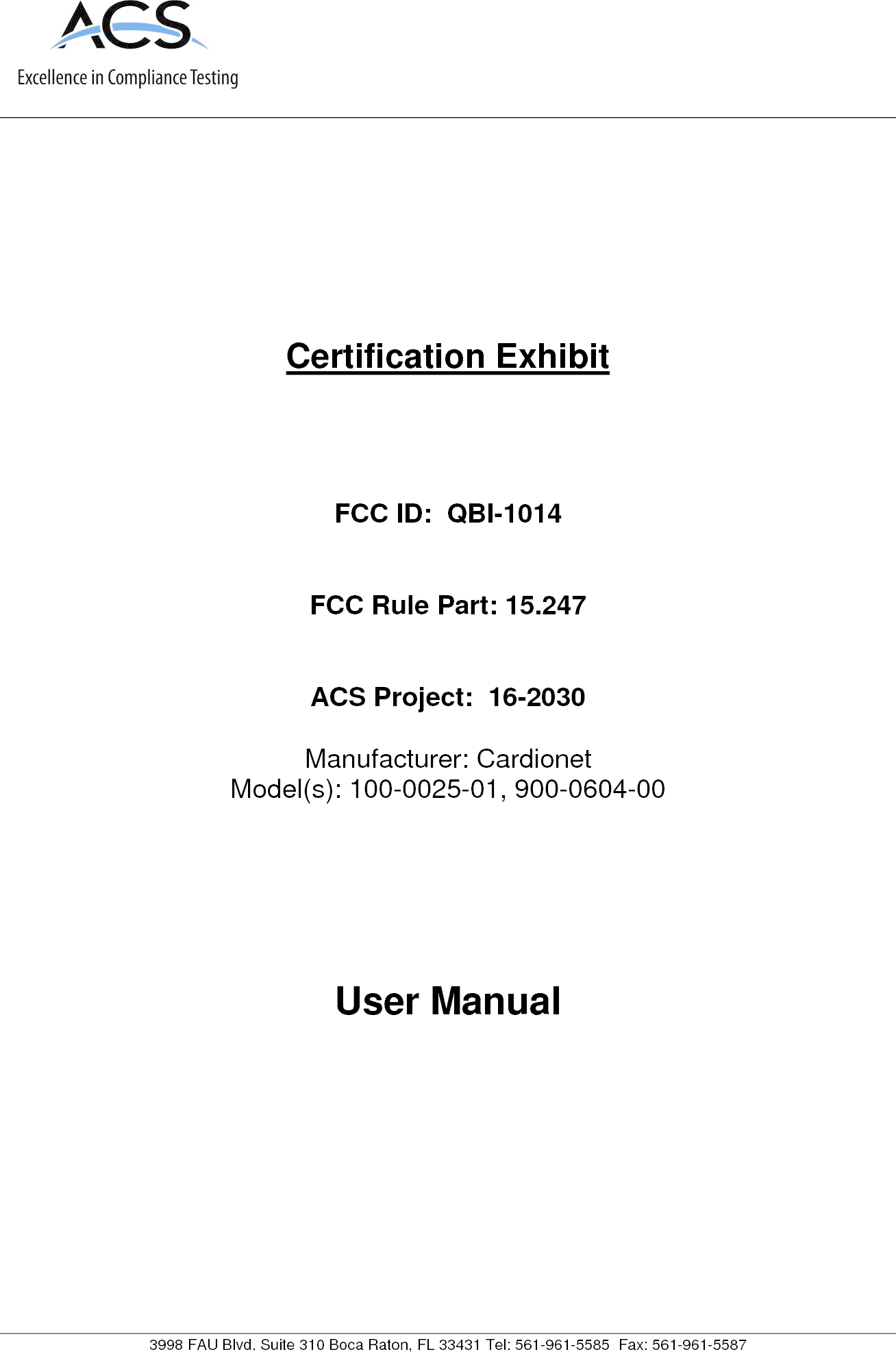      3998 FAU Blvd. Suite 310 Boca Raton, FL 33431 Tel: 561-961-5585  Fax: 561-961-5587 Certification Exhibit     FCC ID:  QBI-1014   FCC Rule Part: 15.247   ACS Project:  16-2030   Manufacturer: Cardionet Model(s): 100-0025-01, 900-0604-00     User Manual   