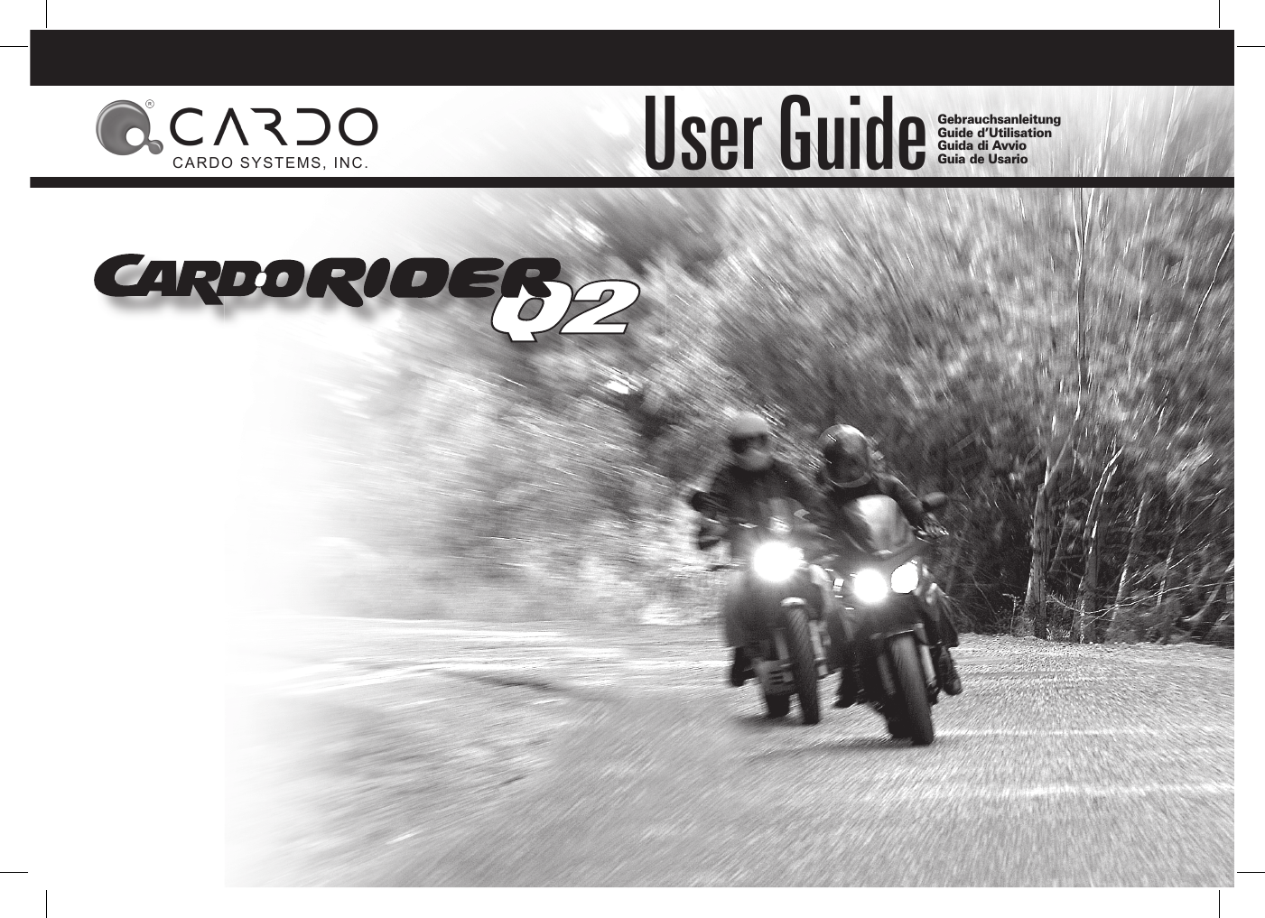 CARDO SYSTEMS, INC. User GuideGebrauchsanleitungGuide d’UtilisationGuida di AvvioGuia de Usario