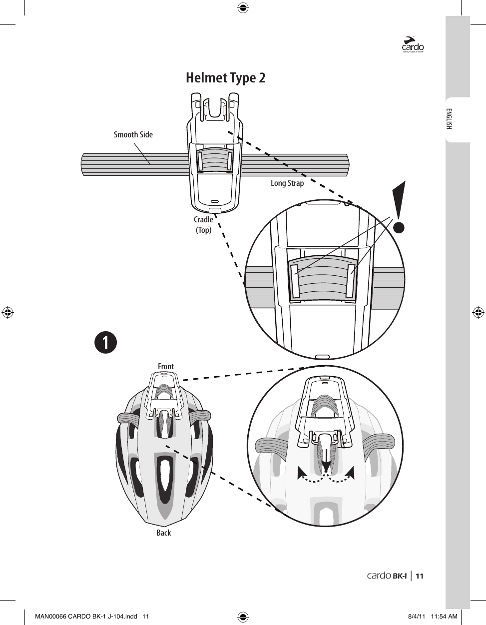 ENGLISHcardo BK-1 |  11➊Helmet Type 2BackFrontCradle (Top)Long StrapSmooth SideMAN00066 CARDO BK-1 J-104.indd   11 8/4/11   11:54 AM