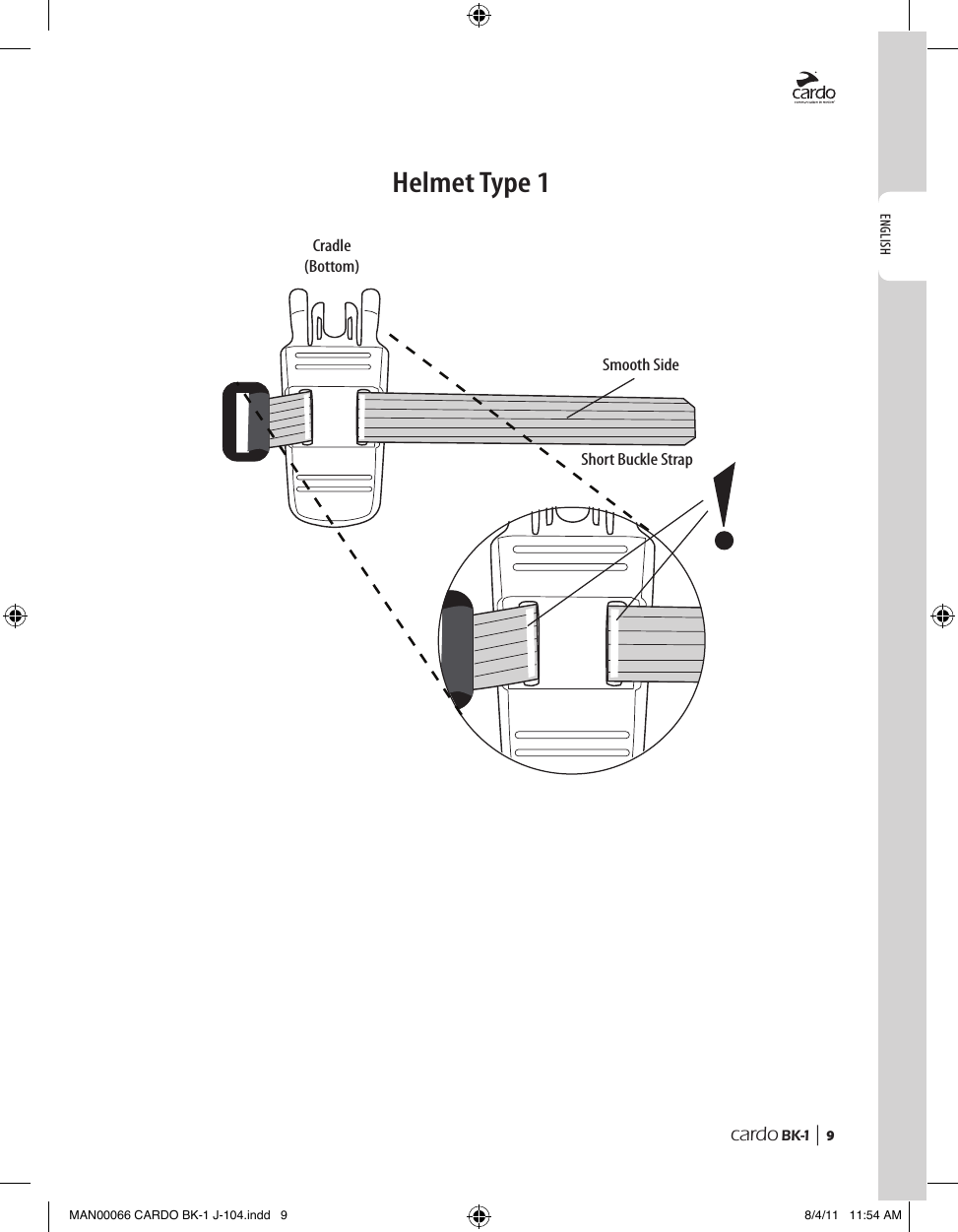 ENGLISHcardo BK-1 |  9Helmet Type 1Cradle (Bottom)Short Buckle StrapSmooth SideMAN00066 CARDO BK-1 J-104.indd   9 8/4/11   11:54 AM
