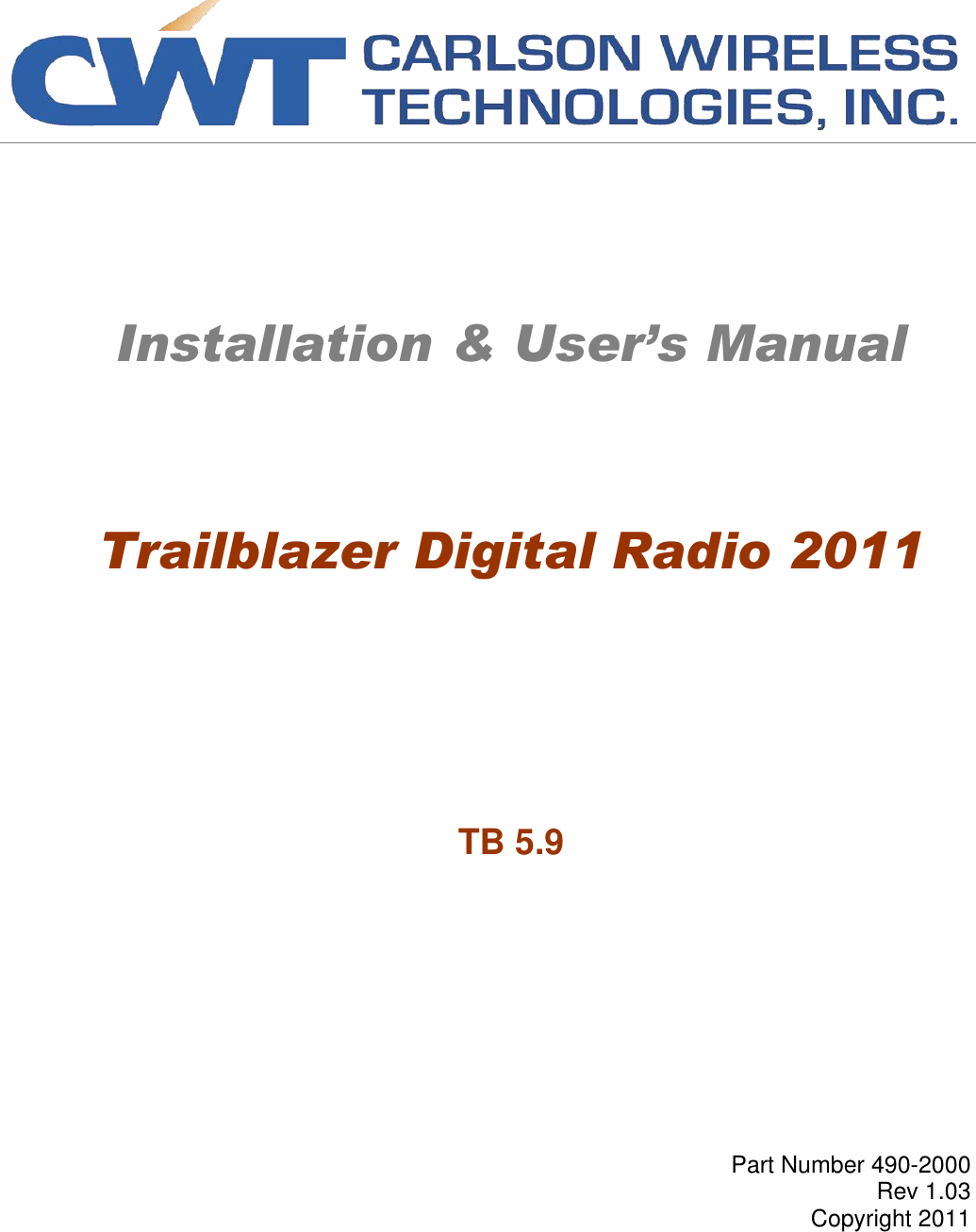       Installation &amp; User’s Manual      Trailblazer Digital Radio 2011       TB 5.9         Part Number 490-2000 Rev 1.03 Copyright 2011 