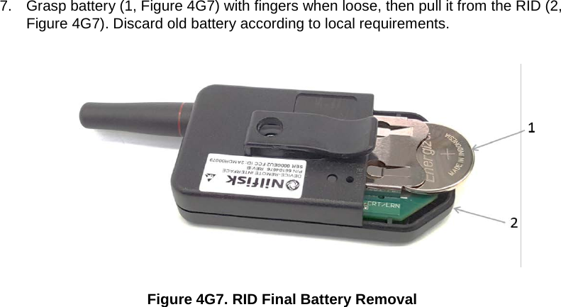   7. Grasp battery (1, Figure 4G7) with fingers when loose, then pull it from the RID (2, Figure 4G7). Discard old battery according to local requirements.   Figure 4G7. RID Final Battery Removal  