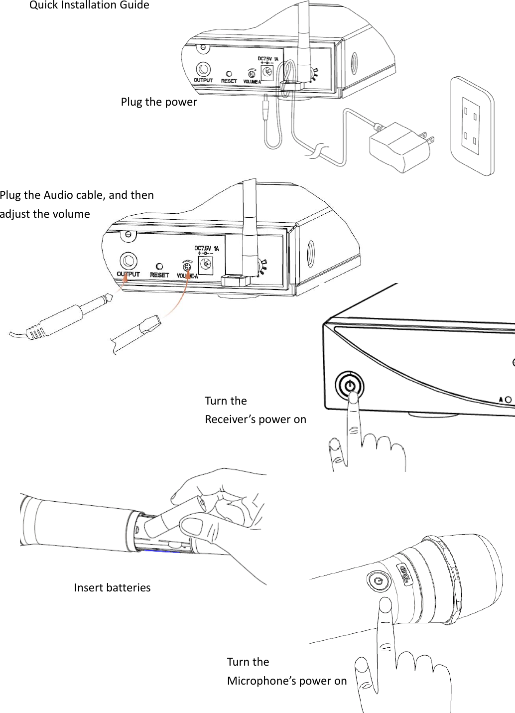 QuickInstallationGuidePlugthepowerPlugtheAudiocable,andthenadjustthevolumeTurntheReceiver&rsquo;spoweronInsertbatteriesTurntheMicrophone&rsquo;spoweron
