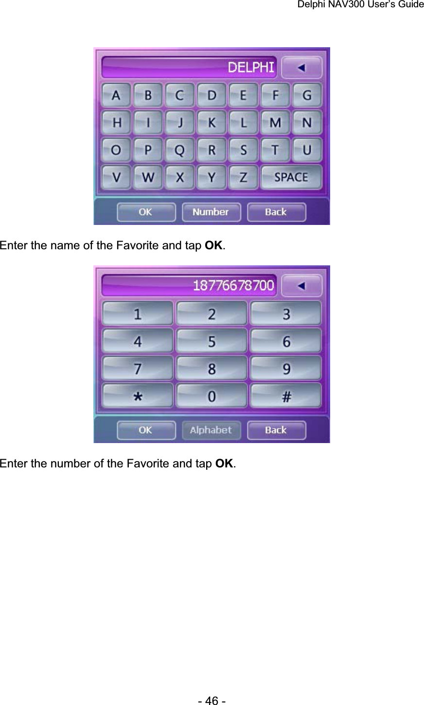 Delphi NAV300 User’s Guide   - 46 - Enter the name of the Favorite and tap OK.Enter the number of the Favorite and tap OK.