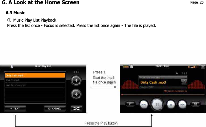 6. A Look at the Home Screen  Page_25 6.3 Music ྈG Music Play List PlaybackPress the list once - Focus is selected. Press the list once again - The file is played. 