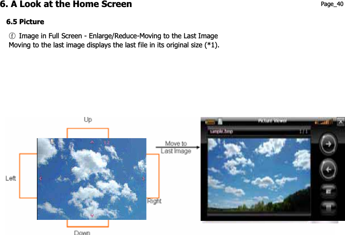 6. A Look at the Home Screen  Page_40 6.5 Picture ཆG Image in Full Screen - Enlarge/Reduce-Moving to the Last ImageMoving to the last image displays the last file in its original size (*1). 