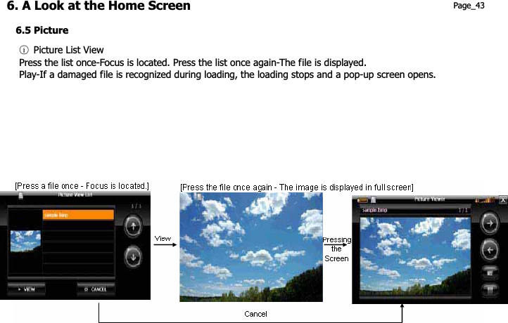 6. A Look at the Home Screen 6.5 Picture ཉG Picture List View Press the list once-Focus is located. Press the list once again-The file is displayed. Play-If a damaged file is recognized during loading, the loading stops and a pop-up screen opens.   Page_43 