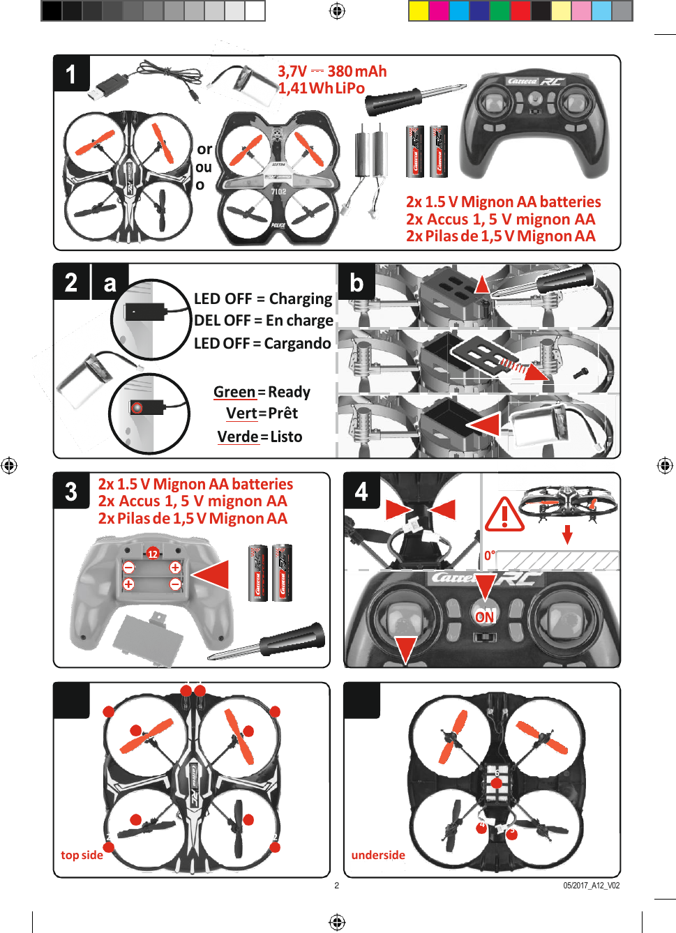 2 05/2017_A12_V02   5 6    3   3 2  2 1  1   6  1  1 4 5 2  2 top side  underside    1,41 Wh LiPo or o 2x Accus 1, 5 V mignon AA 2x Pilas de 1,5 V Mignon AA   LED OFF = Charging DEL OFF = En charge LED OFF = Cargando   Vert = Prêt   2x Accus 1, 5 V mignon AA 2x Pilas de 1,5 V Mignon AA     