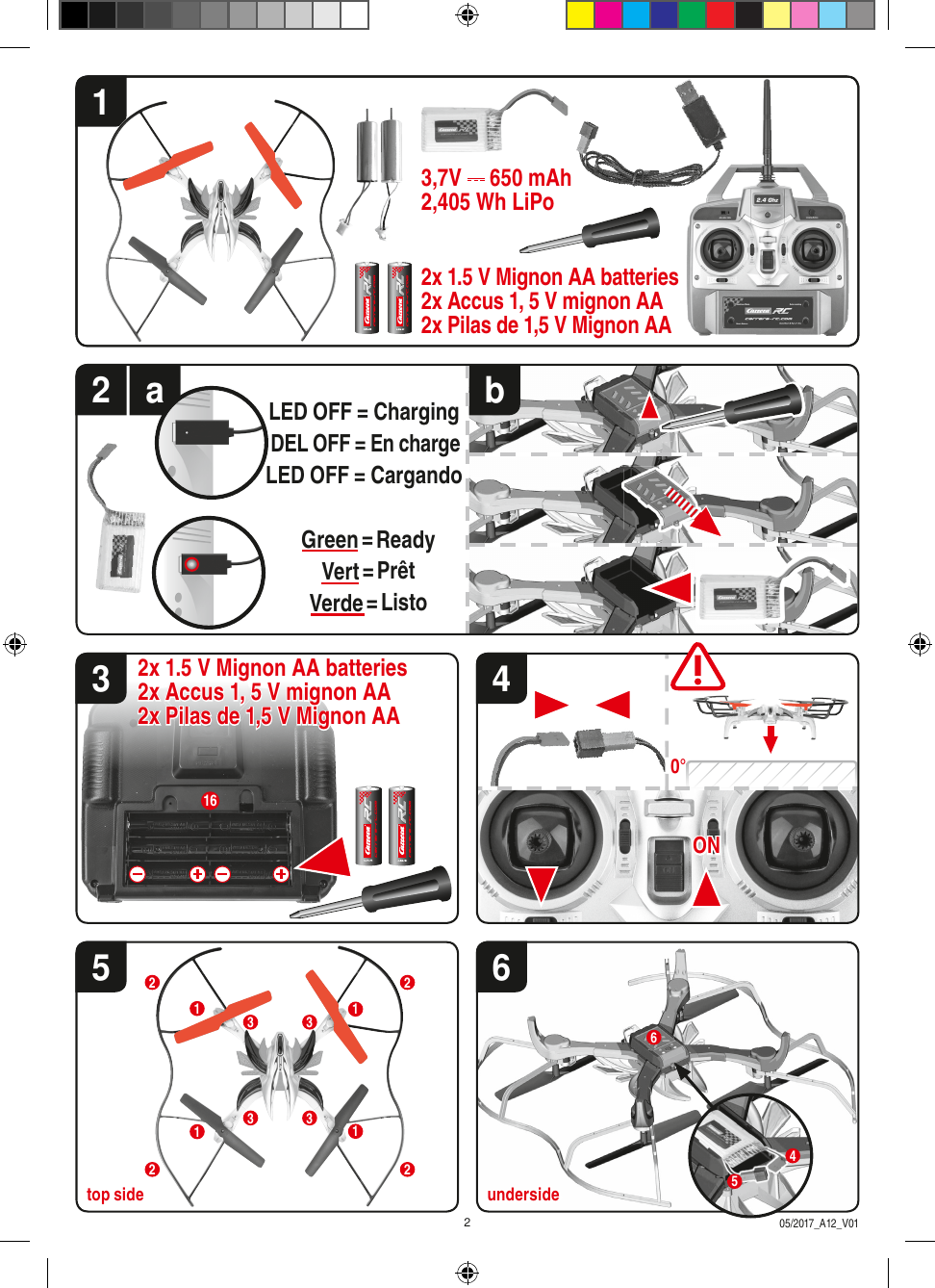 ON0°413652x 1.5 V Mignon AA batteries 2x Accus 1, 5 V mignon AA2x Pilas de 1,5 V Mignon AALED OFF = ChargingDEL OFF = En chargeLED OFF = CargandoGreen = ReadyVert = PrêtVerde = Listo2 a b2x 1.5 V Mignon AA batteries 2x Accus 1, 5 V mignon AA2x Pilas de 1,5 V Mignon AA333311122221456162top side underside3,7V   650 mAh2,405 Wh LiPo05/2017_A12_V01