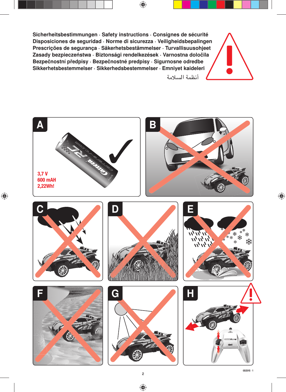 A3,7 V600 mAH 2,22Wh!DFEHCGBALKALINE205/2015 · 1Sicherheitsbestimmungen · Safety instructions · Consignes de sécuritéDisposiciones de seguridad · Norme di sicurezza · VeiligheidsbepalingenPrescrições de segurança · Säkerhetsbestämmelser · Turvallisuusohjeet Zasady bezpieczeństwa · Biztonsági rendelkezések · Varnostna določilaBezpečnostní předpisy · Bezpečnostné predpisy · Sigurnosne odredbeSikkerhetsbestemmelser · Sikkerhedsbestemmelser · Emniyet kaideleriﺔﻣﻼﺴﻟا ﺔﻤﻈﻧأ   