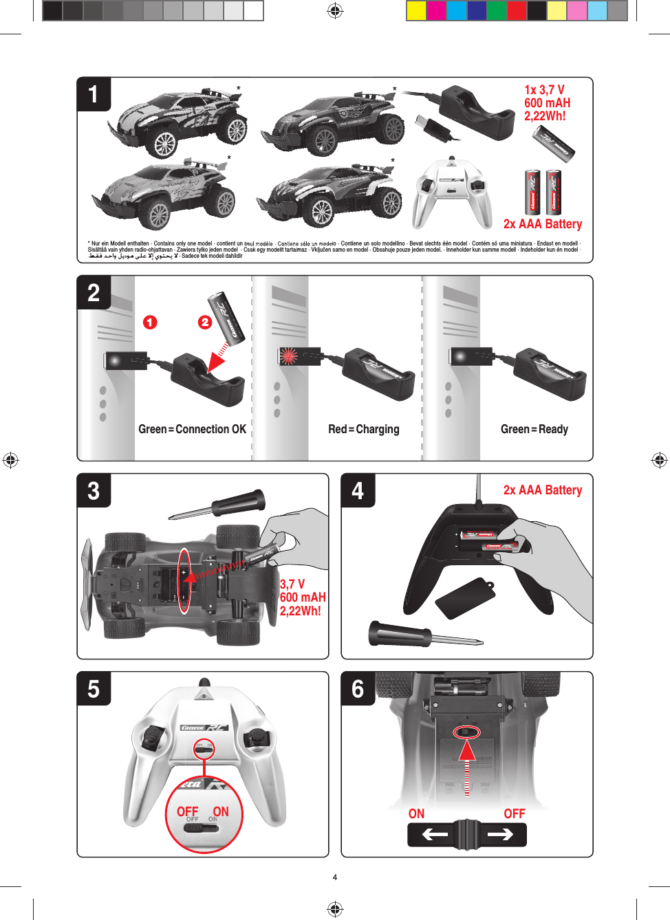 KALINEKALINE* Nur ein Modell enthalten · Contains only one model · contient un seul modèle · Contiene sólo un modelo · Contiene un solo modellino · Bevat slechts één model · Contém só uma miniatura · Endast en modell · Sisältää vain yhden radio-ohjattavan · Zawiera tylko jeden model  · Csak egy modellt tartalmaz · Vključen samo en model · Obsahuje pouze jeden model. · Inneholder kun samme modell · Indeholder kun én model ·  · Sadece tek modeli dahildirALKALINEALKALINE42x AAA Battery2Green = Connection OK5ONOFFRed = Charging Green = ReadyALKALINEALKALINE ALKALINEALKALINE11x 3,7 V600 mAH 2,22Wh!2x AAA Battery*******sak egy modellt tartalmaz*ALKALINE+–36ON OFF3,7 V600 mAH 2,22Wh!4