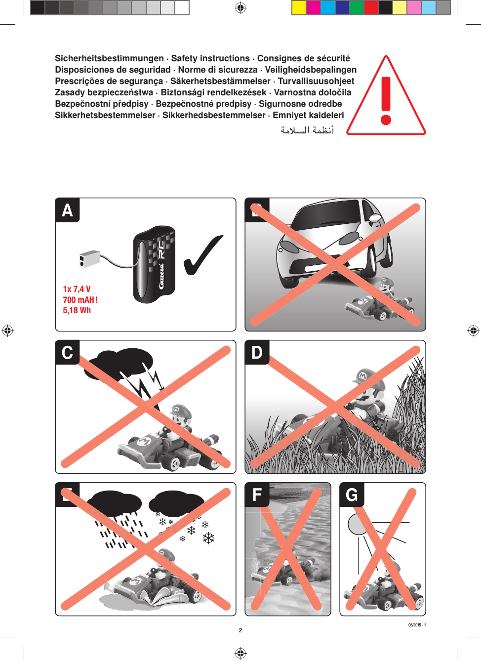 A B1x 7,4 V700 mAH !5,18 WhDFECGBE205/2015 · 1Sicherheitsbestimmungen · Safety instructions · Consignes de sécuritéDisposiciones de seguridad · Norme di sicurezza · VeiligheidsbepalingenPrescrições de segurança · Säkerhetsbestämmelser · Turvallisuusohjeet Zasady bezpieczeństwa · Biztonsági rendelkezések · Varnostna določilaBezpečnostní předpisy · Bezpečnostné predpisy · Sigurnosne odredbeSikkerhetsbestemmelser · Sikkerhedsbestemmelser · Emniyet kaideleriﺔﻣﻼﺴﻟا ﺔﻤﻈﻧأ   