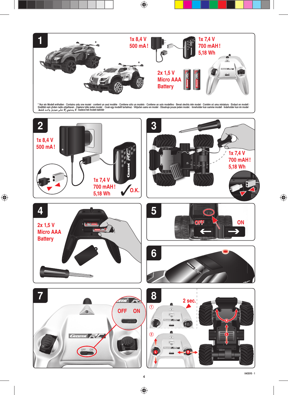 2 sec.RLL21R* Nur ein Modell enthalten · Contains only one model · contient un seul modèle · Contiene sólo un modelo · Contiene un solo modellino · Bevat slechts één model · Contém só uma miniatura · Endast en modell · Sisältää vain yhden radio-ohjattavan · Zawiera tylko jeden model  · Csak egy modellt tartalmaz · Vključen samo en model · Obsahuje pouze jeden model. · Inneholder kun samme modell · Indeholder kun én model ·  · Sadece tek modeli dahildir4ALKALINEALKALINE6ALKALINE ALKALINEONOFF212x 1,5 V Micro AAA Battery1x 8,4 V500 mA ! 1x 7,4 V700 mAH !5,18 Wh2x 1,5 V Micro AAA Battery7ONOFFOFF81x 8,4 V500 mA !O.K.1x 7,4 V700 mAH !5,18 Wh1x 7,4 V700 mAH !5,18 Wh3**58 Wh404/2015 · 1