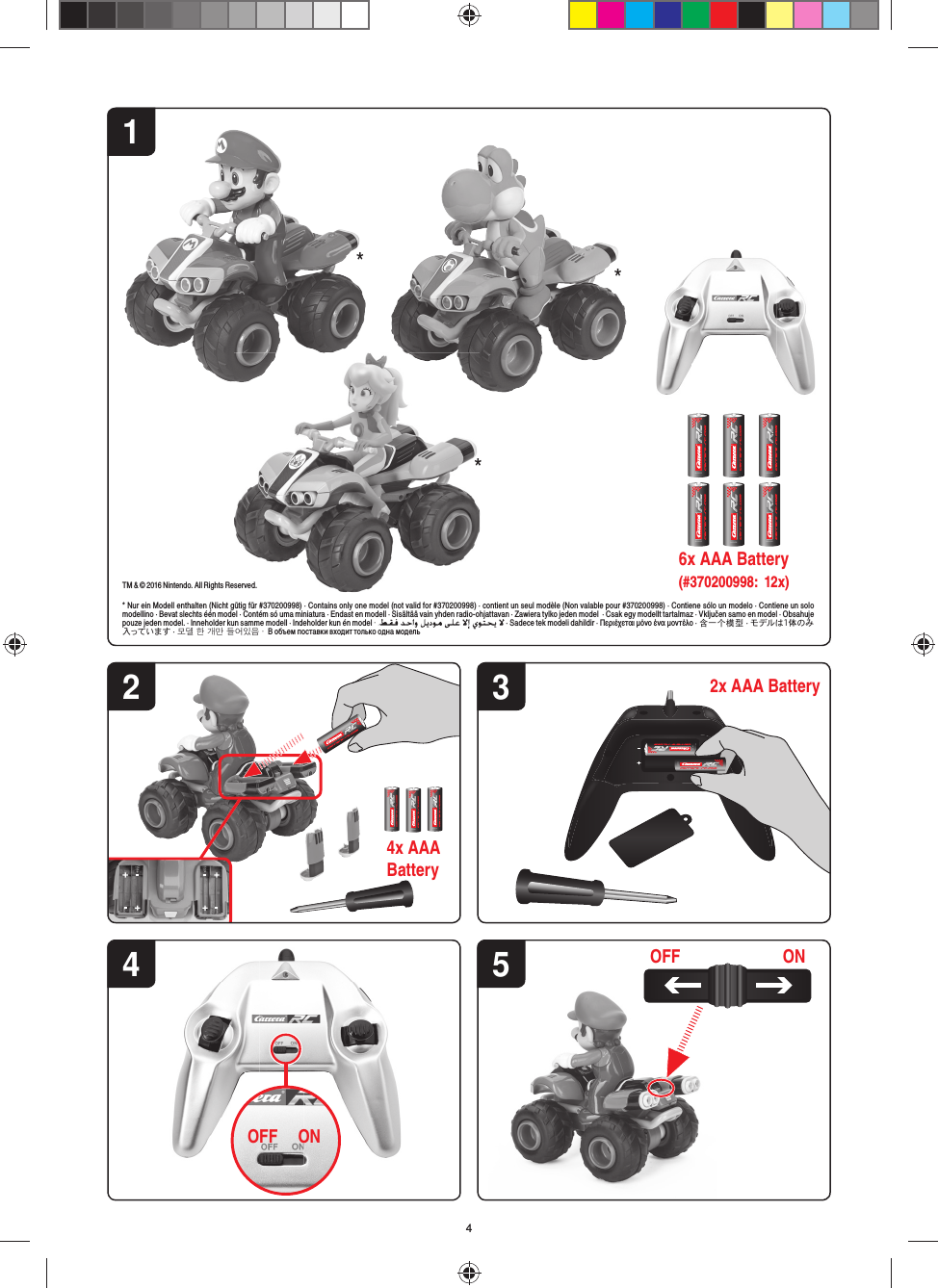 ***ALKALINEALKALINEALKALINEALKALINEALKALINE4x AAA BatteryALKALINE2 32x AAA Battery15OFF ON4ONOFFALKALINE ALKALINE ALKALINEALKALINE ALKALINE ALKALINE6x AAA Battery* Nur ein Modell enthalten (Nicht gütig für #370200998) · Contains only one model (not valid for #370200998) · contient un seul modèle (Non valable pour #370200998) · Contiene sólo un modelo · Contiene un solo modellino · Bevat slechts één model · Contém só uma miniatura · Endast en modell · Sisältää vain yhden radio-ohjattavan · Zawiera tylko jeden model  · Csak egy modellt tartalmaz · Vključen samo en model · Obsahuje pouze jeden model. · Inneholder kun samme modell · Indeholder kun én model ·   · Sadece tek modeli dahildir · Περιέχεται μόνο ένα μοντέλο · 含一 个模 型 · モデルは1体のみ入っています · 모델 한 개만 들어있음 ·  В объем поставки входит только одна модель(#370200998: 12x)TM &amp; © 2016 Nintendo. All Rights Reserved.*served.4