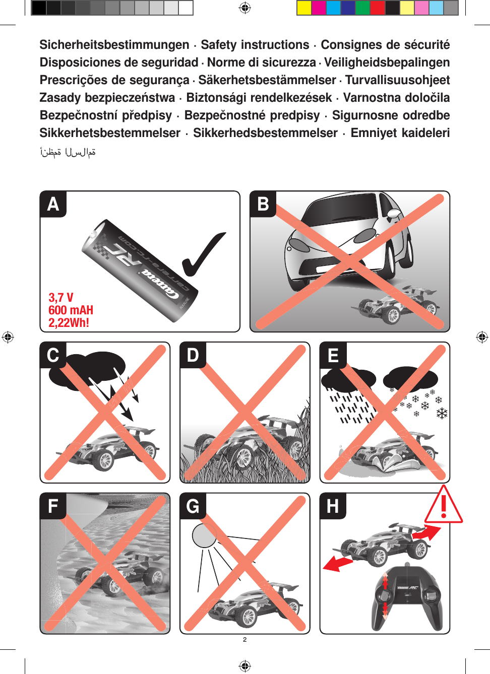 3,7 V600 mAH 2,22Wh!DFEHCGBALKALINEA2Sicherheitsbestimmungen · Safety instructions · Consignes de sécurité Disposiciones de seguridad · Norme di sicurezza · VeiligheidsbepalingenPrescrições de segurança · Säkerhetsbestämmelser · Turvallisuusohjeet Zasady bezpieczeństwa · Biztonsági rendelkezések · Varnostna določila Bezpečnostní předpisy · Bezpečnostné predpisy · Sigurnosne odredbeSikkerhetsbestemmelser · Sikkerhedsbestemmelser · Emniyet kaideleriأنظمة السلامة