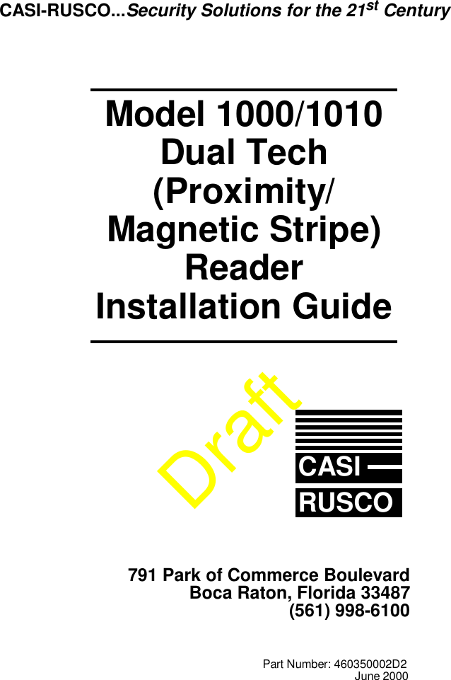 DraftPart Number: 460350002D2June 2000Model 1000/1010Dual Tech (Proximity/Magnetic Stripe) ReaderInstallation GuideCASIRUSCOA FIGGIE INTERNATIONALCOMPANY791 Park of Commerce BoulevardBoca Raton, Florida 33487(561) 998-6100CASI-RUSCO...Security Solutions for the 21st Century