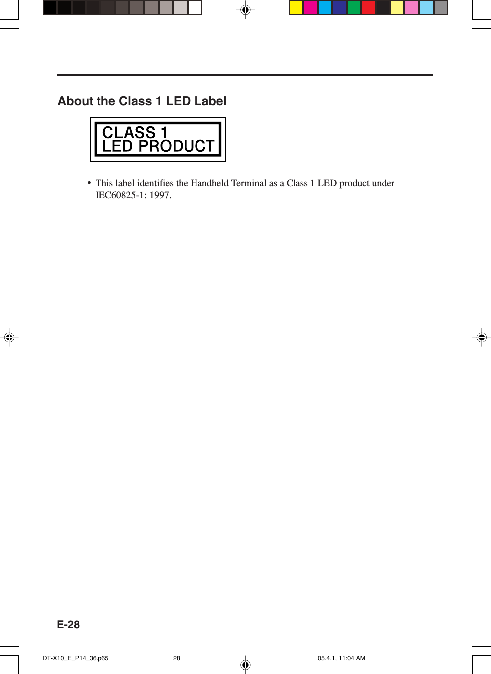 E-28About the Class 1 LED Label&bull;This label identifies the Handheld Terminal as a Class 1 LED product underIEC60825-1: 1997.DT-X10_E_P14_36.p65 05.4.1, 11:04 AM28