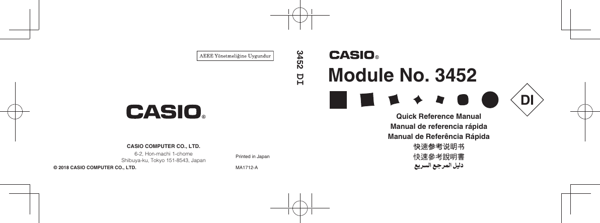 Module No. 3452Printed in JapanMA1712-ACASIO COMPUTER CO., LTD.6-2, Hon-machi 1-chomeShibuya-ku, Tokyo 151-8543, Japan3452  DI© 2018 CASIO COMPUTER CO., LTD.DI Quick Reference ManualManual de referencia rápidaManual de Referência Rápida