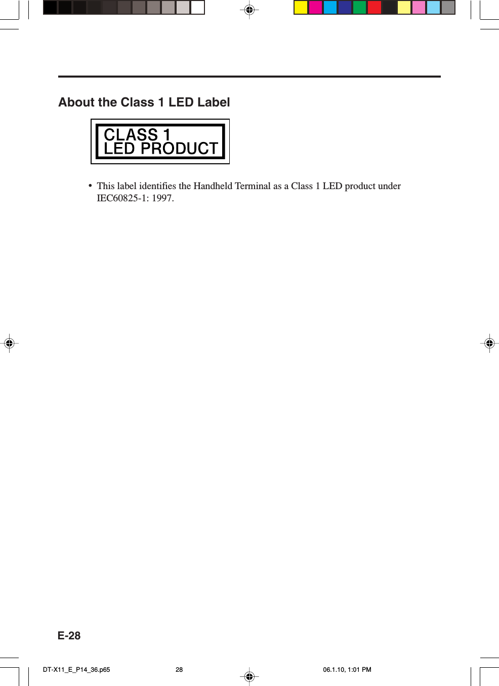 E-28About the Class 1 LED Label•This label identifies the Handheld Terminal as a Class 1 LED product underIEC60825-1: 1997.DT-X11_E_P14_36.p65 06.1.10, 1:01 PM28