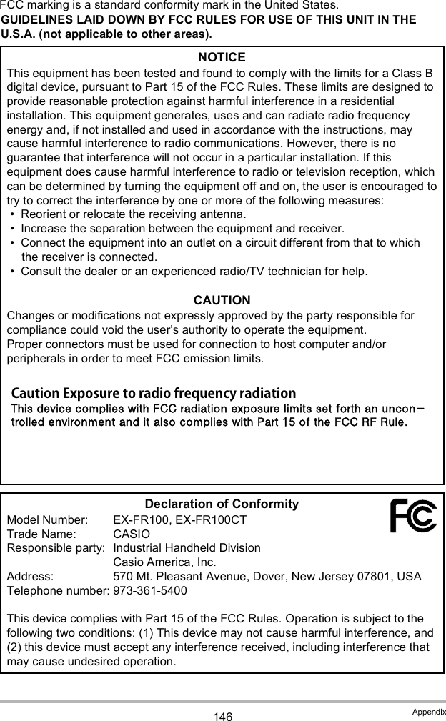 146 AppendixFCC marking is a standard conformity mark in the United States.         Caution Exposure to radio frequency radiationThis device complies with FCC radiation exposure limits set forth an uncon-trolled environment and it also complies with Part 15 of the FCC RF Rule. 